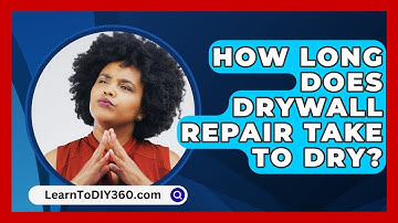 How Long Does Drywall Repair Take To Dry? - LearnToDIY360.com