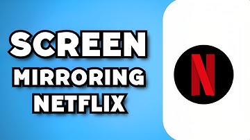 Why Doesn’t Screen Mirroring Work on Netflix (2023 Guide)