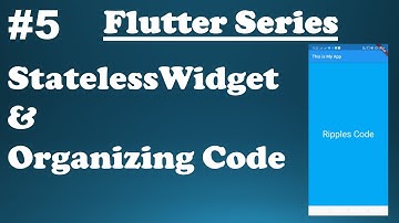 #5 || Exploring Flutter Widgets || StatelessWidget & Organizing Code in Flutter