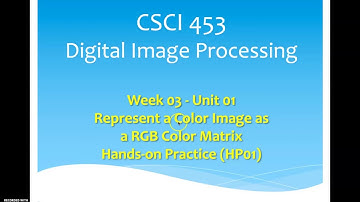 CSCI453&553 Represent a Color Image as an RGB Color Matrix: Hands On Practice (HP01)