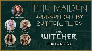 The Witcher TTRPG One-Shot | The Maiden Surrounded by Butterflies