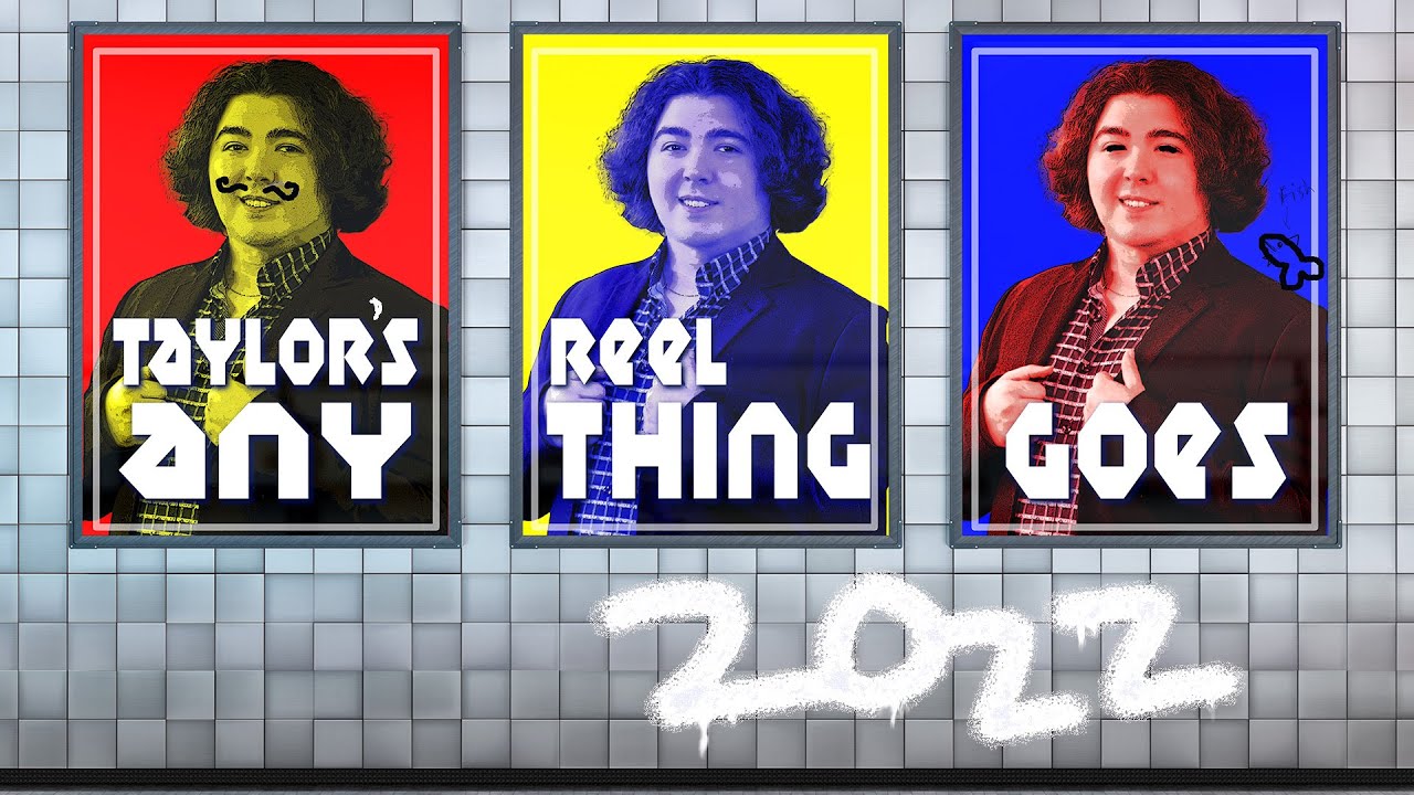 Taylor's Video Reel "ANYTHING GOES" 2022