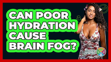 Can Poor Hydration Cause Brain Fog? - Holistic Balance And Bliss