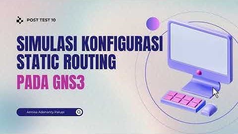 Simulasi Konfigurasi Static Routing Pada GNS3