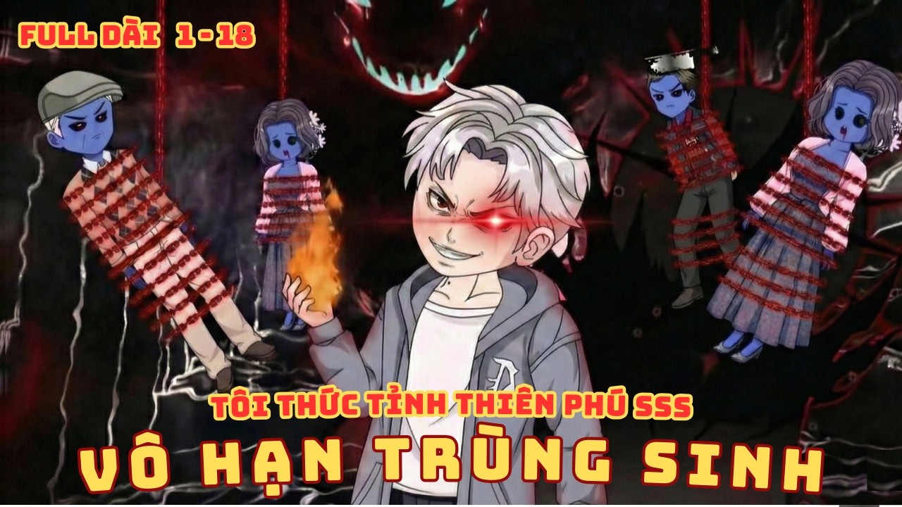 [ Full Dài 1 - 18 ] Quy Tắc Quái Đàm: Tôi Thức Tỉnh Thiên Phú SSS, Vô Hạn Trùng Sinh