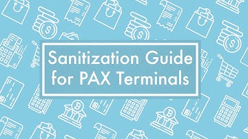 Sanitization Guide for PAX Terminals