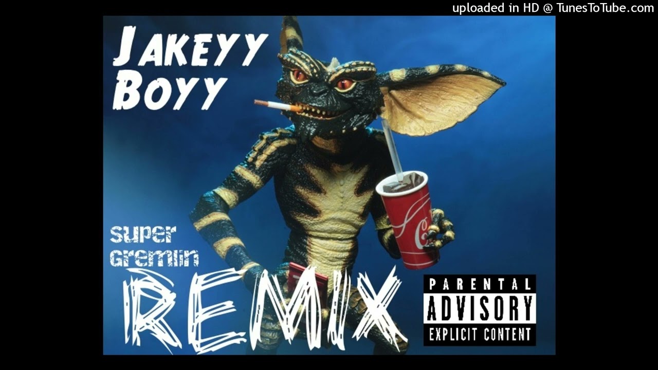 Jakeyy Boyy - Super Gremlin Remix