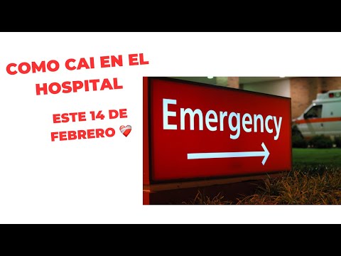 Como caí en el hospital este 14 de Febrero.