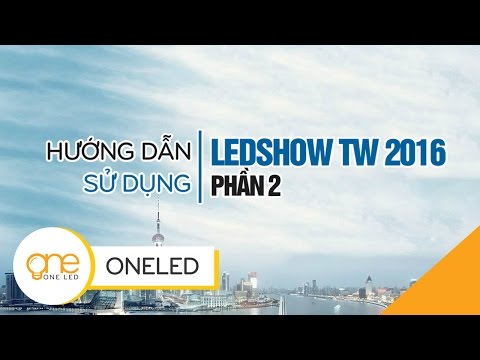 Hướng dẫn sử dụng phần mềm LedshowTW 2016 - Phần 2