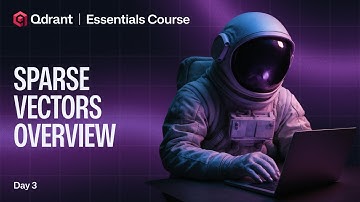 Qdrant Essentials | Sparse Vector Explanation and Usage