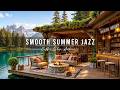 Smooth Jazz Instrumental Music for Stress Relief 🌞 Summer Porch Ambience & Relaxing Piano Jazz Music