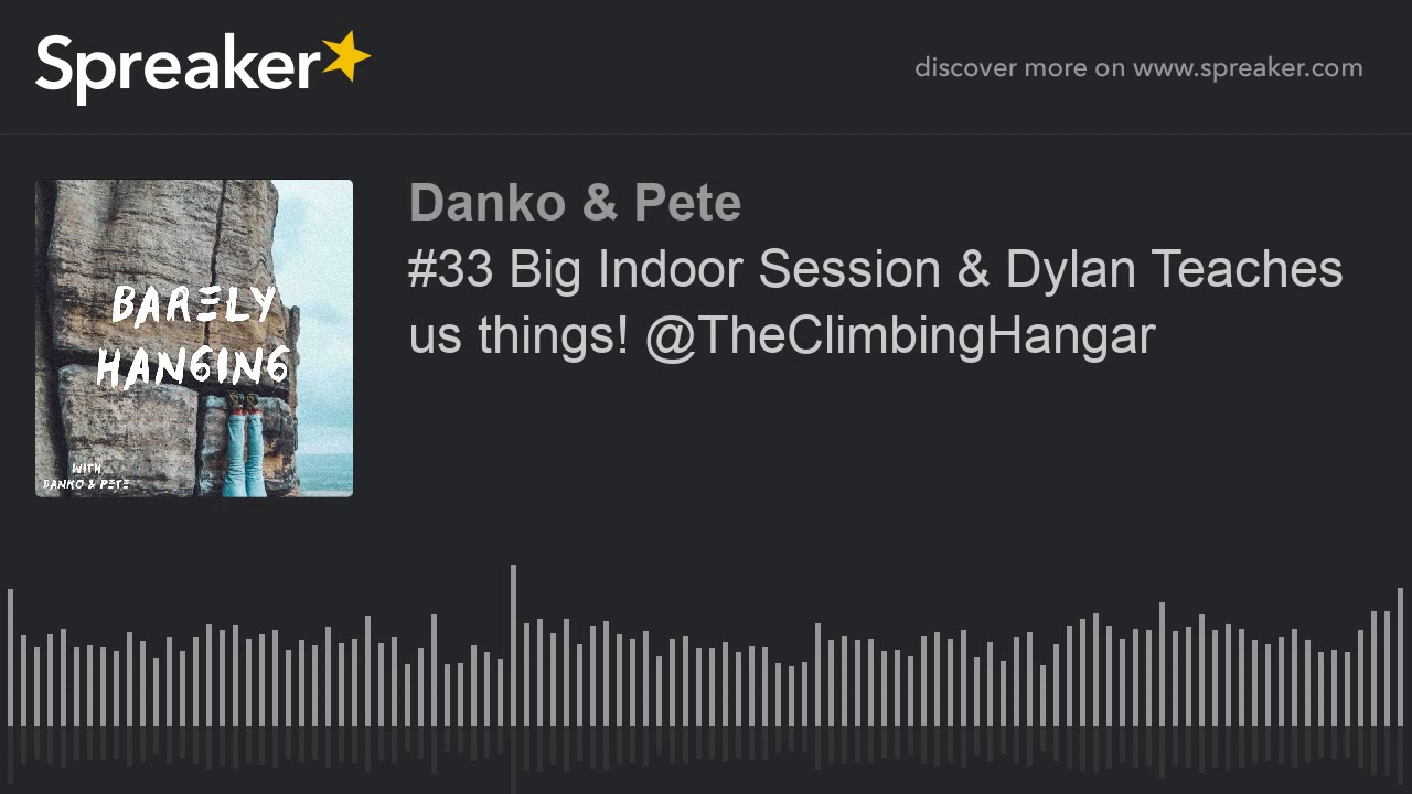 #33 Big Indoor Session & Dylan Teaches us things! @TheClimbingHangar ...