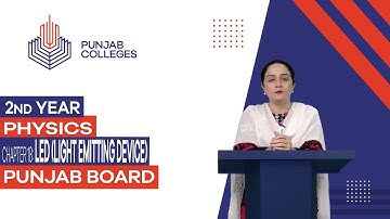 PGC Lectures - Inter Part II - Punjab Board - Physics - Chapter 18 - LED (Light Emitting Device)