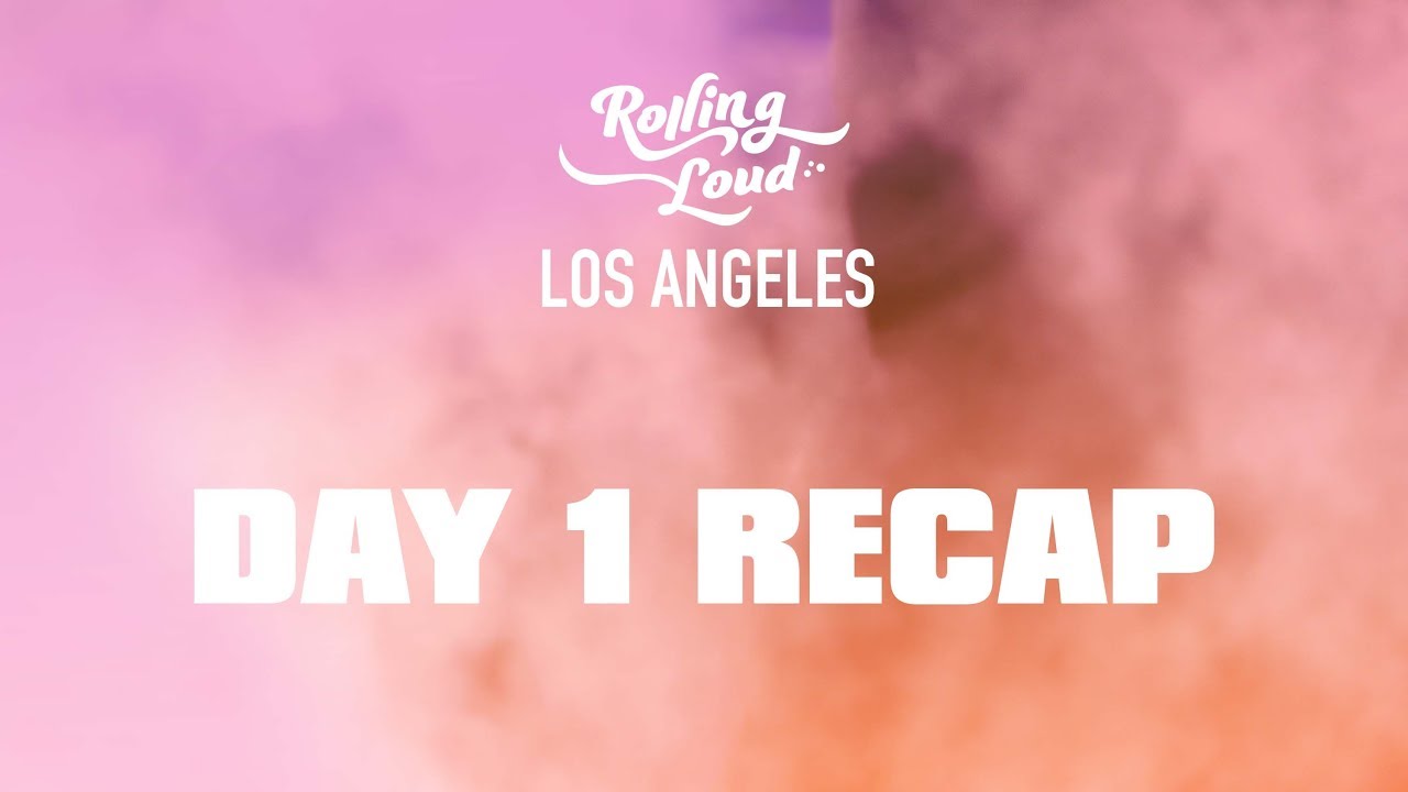 Rolling Loud Los Angeles 2018 - Day 1 Recap