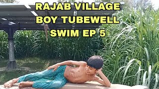 rajab village boy tube well swim ep 5 || swimming village vlog || how to swim in tube well