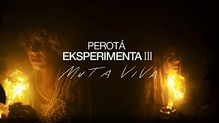 Eksperimenta • Muta Viva • Perotá Chingó