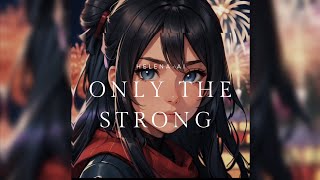 Helena-Ai - Only The Strong Official Music Audio