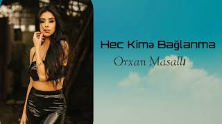 Cox Super Mahni Hec Kime Baglanma (Orxan Masalli) Resimi