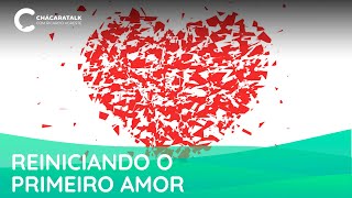 Chácaratalk 77 - Reiniciando O Primeiro Amor Chácaratalk 77 - Reiniciando O Primeiro Amor