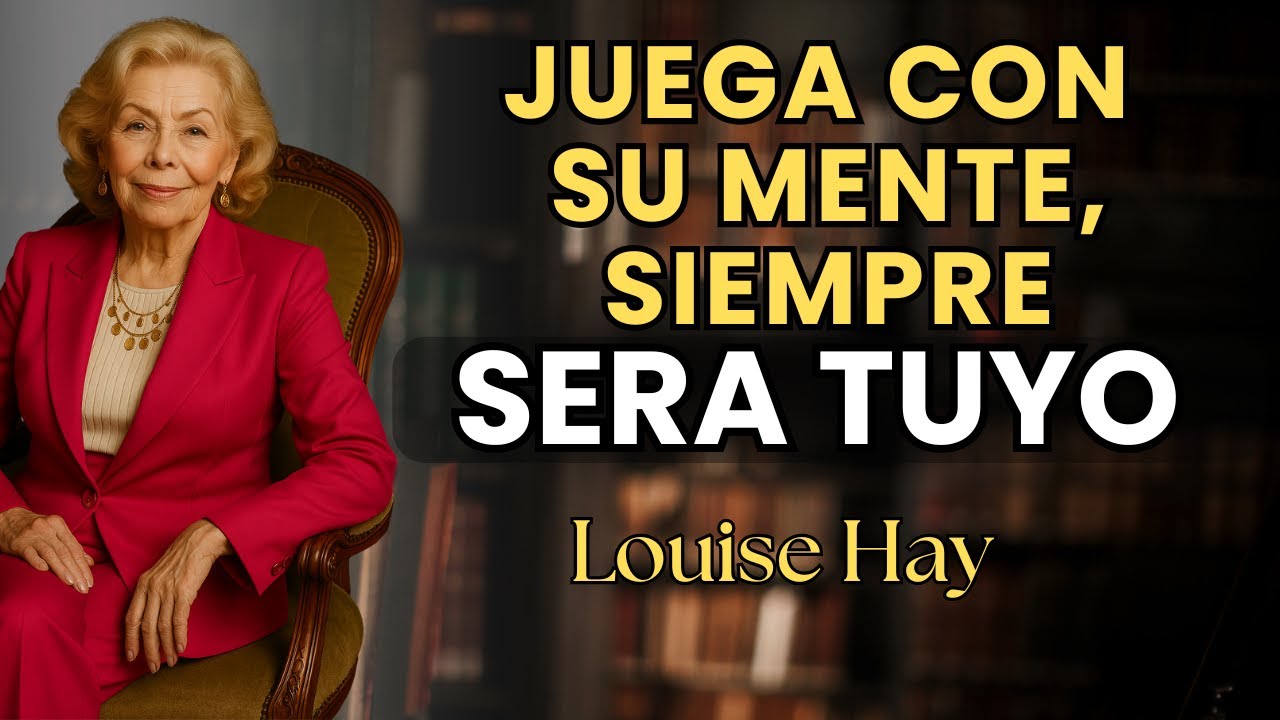 Haz Esto y Él No Podrá Sacarte de Su Mente - Louise Hay
