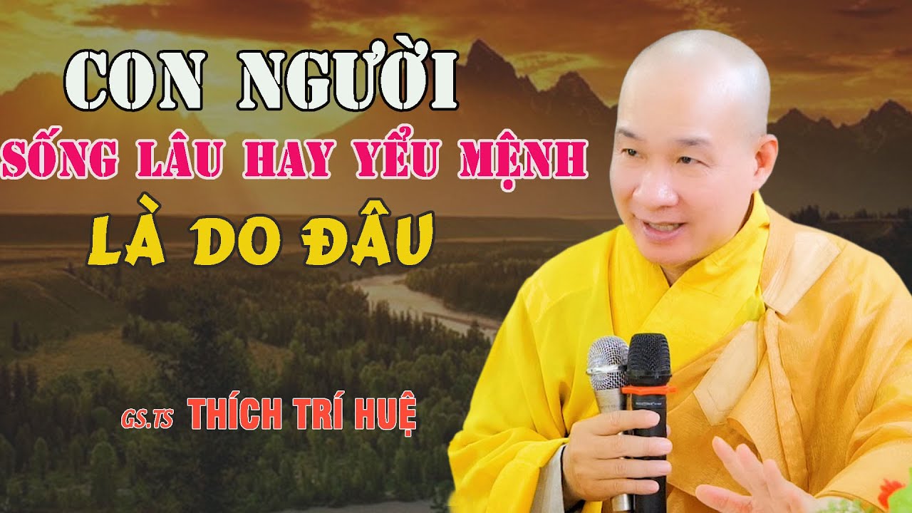 THỌ MẠNG Dài Ngắn Con Người Và Chúng Sanh - Cực hay. Chùa Pháp Tạng Thích Trí Huệ
