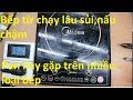 Bếp từ chạy l&acirc;u sủi :Gặp lại lỗi n&agrave;y tr&ecirc;n bếp Midea