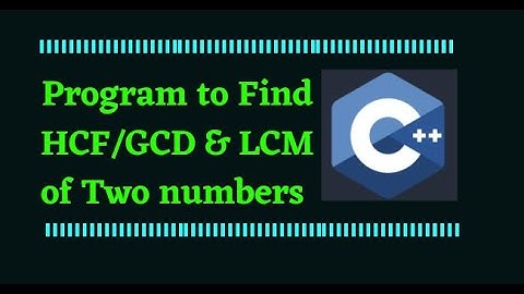 Find the GCD and LCM of two Numbers