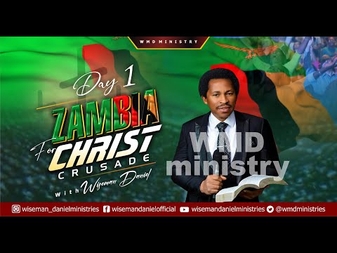 ZAMBIA FOR CHRIST CRUSADE  WITH WISEMAN DANIEL - DAY 1