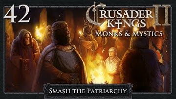 Crusader Kings 2: Smash the Patriarchy Part 42 - Kaiser