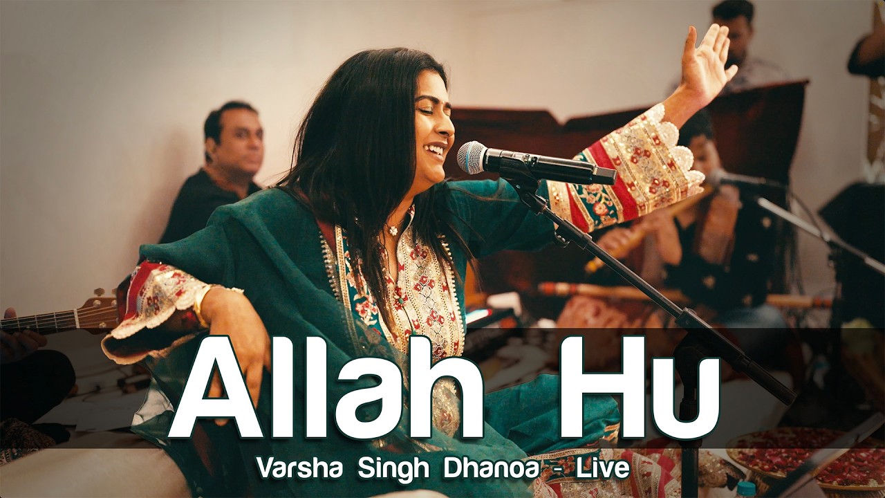 Allah Hu | Live | Varsha Singh Dhanoa | 4K Allah Hu | Live | Varsha Singh Dhanoa | 4K