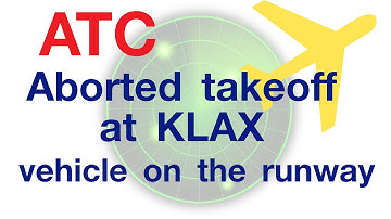 ATC: Aborted takeoff in Los Angeles, vehicle on the runway