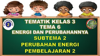 Kelas 3 Tematik  Tema 6 Subtema 2 Pembelajaran 2 energi Dan Perubahannya