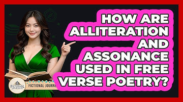 How Are Alliteration And Assonance Used In Free Verse Poetry? - Fictional Journeys