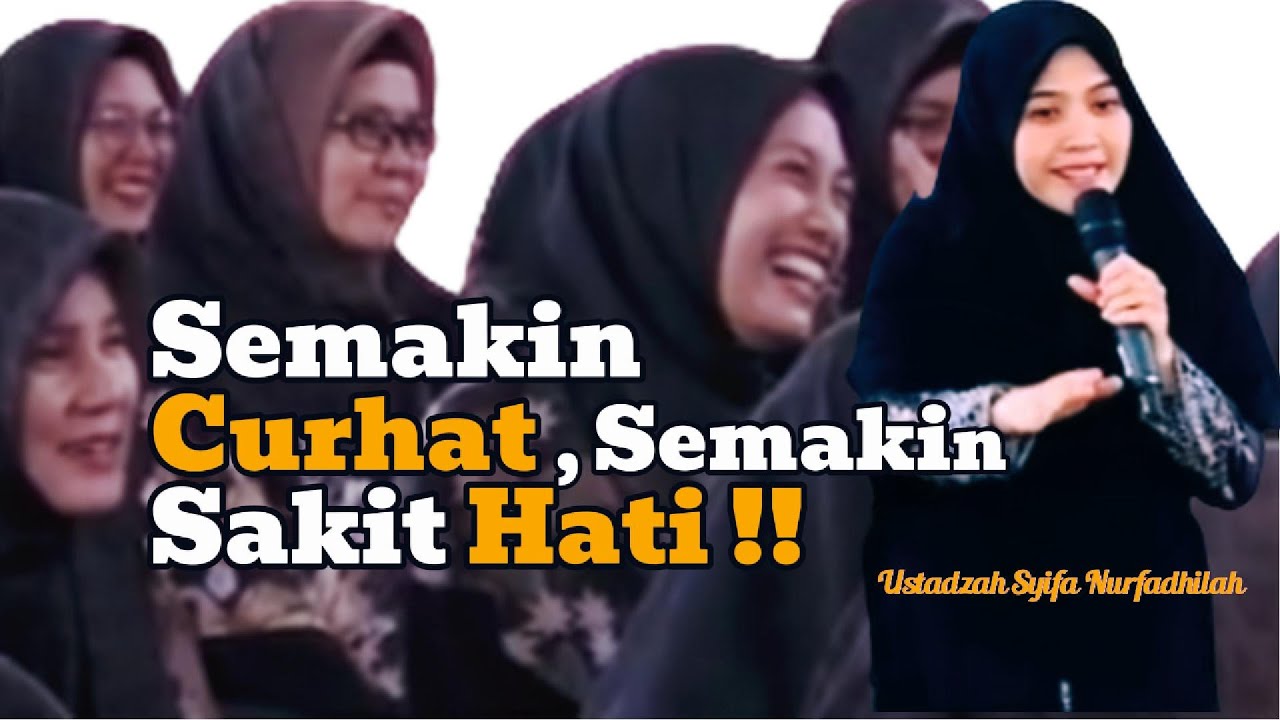 USTAZDAH SYIFA NURFADHILAH - SEMAKIN CURHAT SEMAKIN SAKIT HATI #ustadzahsyifanurfadhilah