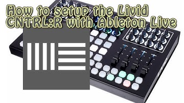 How to setup the Livid CNTRL:R with Ableton Live