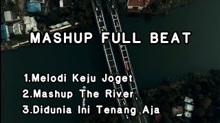 MASHUP THE RIVER FULL BEAT X DIDUNIA INI TENANG AJA ) Full Album