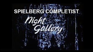 Spielberg Completist: NIGHT GALLERY: 