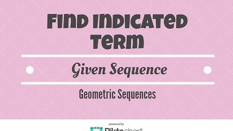 How To Find The Indicated Term of Each Geometric sequence