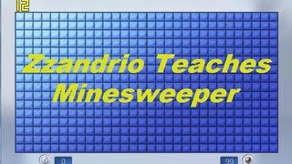 Zzandrio Teaches Minesweeper - A Minesweeper Tutorial