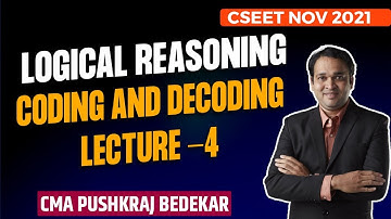 CSEET Logical Reasoning Coding and Decoding Lecture 4 | CMA Pushkraj Bedekar