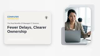 The Real Benefits Of Managed IT Services: Fewer Delays, Clearer Ownership