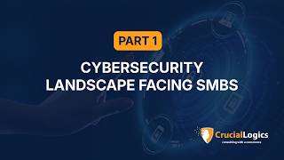 Webinar Series Part 1: The Cybersecurity Landscape Facing SMBs