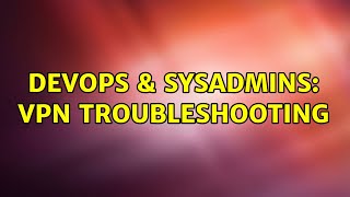 Famous DevOps & SysAdmins: VPN Troubleshooting (2 Solutions!!) Net Worth