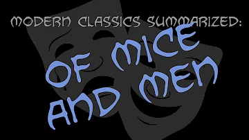 Modern Classics Summarized: Of Mice And Men