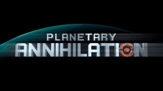 Planetary Annihilation - Галактическая война - #5 Planetary Annihilation - Галактическая война - #5