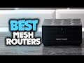 Best Mesh Router in 2021 - WiFi Network Systems For Your Home, Office & Apartments