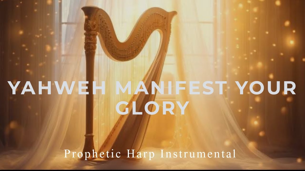 Prophetic Warfare Harp Instrumental/YAHWEH MANIFEST YOUR GLORY ...