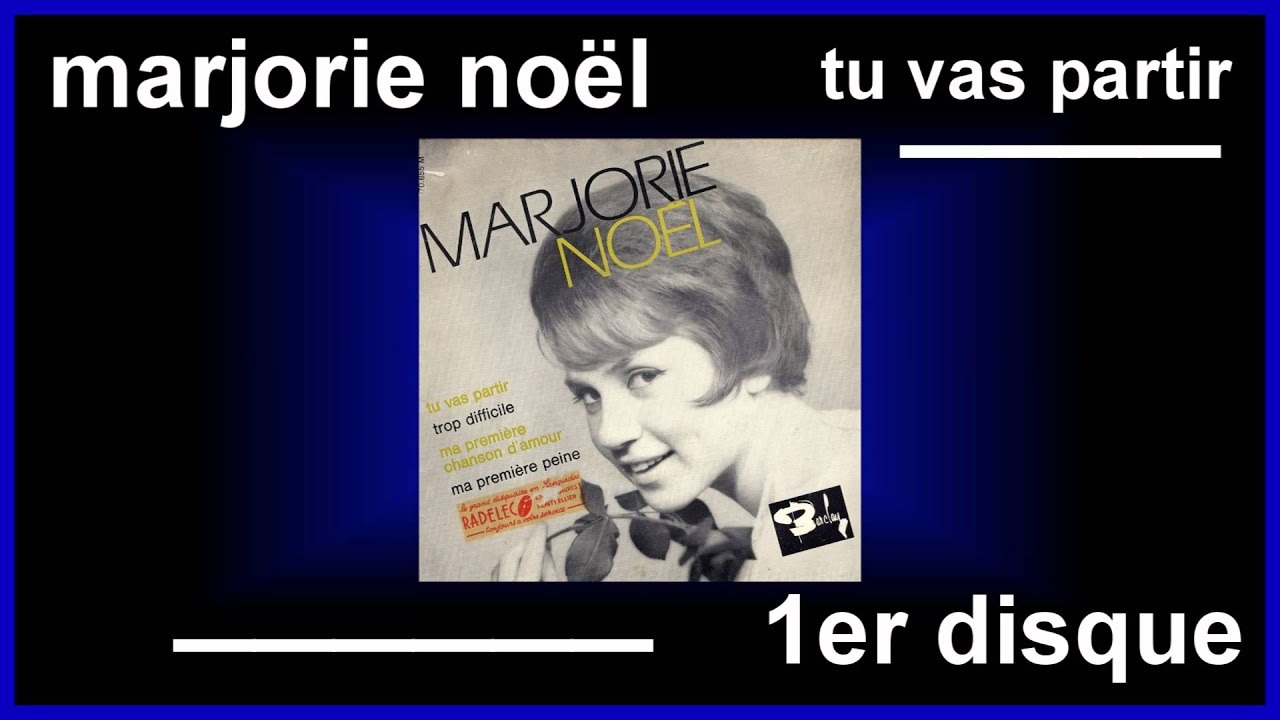 MARJORIE NOËL Tu vas partir 1964. Yé yé girl .