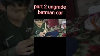 Part 2 upgrade batman car##4565 