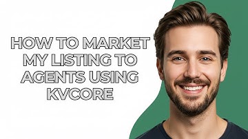 How to Market My Listing to Agents Using Kvcore - GUIDE!